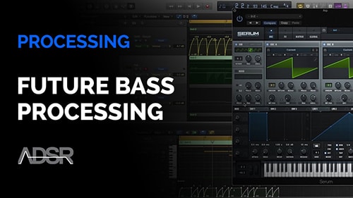 ADSR Sounds Future Bass Processing