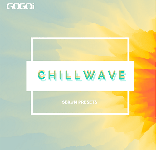 GOGOi Chillwave Serum Presets