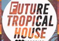 Future Tropical House Sample Pack WAV MIDI