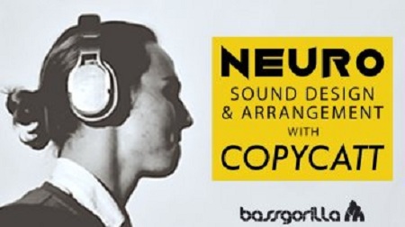 Bassgorilla Neuro Sound Design & Arrangement with COPYCATT