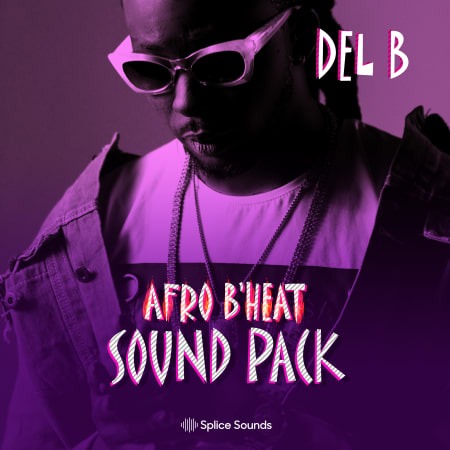 Splice Sounds Del B Afro B Heat Sound Pack WAV