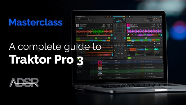 ADSR Sounds Traktor Pro 3 Masterclass TUTORIAL