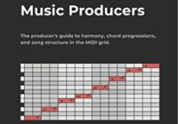 Music Theory for Electronic Music Producers, 2nd Edition