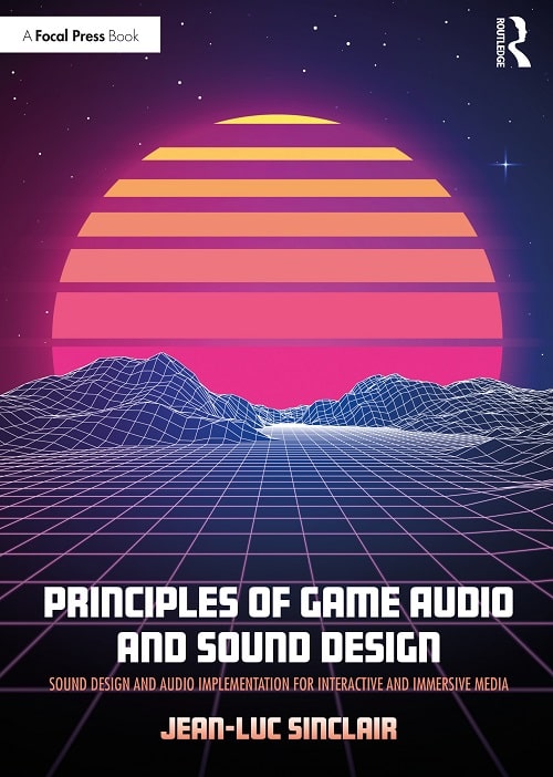 Focal Press Book Principles of Game Audio and Sound Design