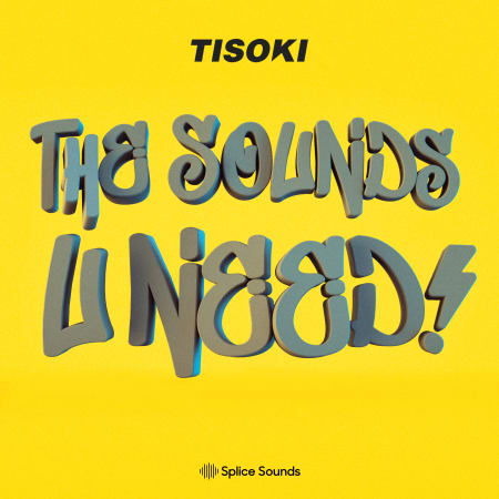 Splice Tisoki "The Sounds U Need!" Sample Pack