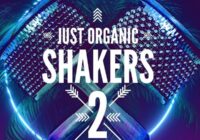 Just Organic Shakers 2 Sample Pack WAV