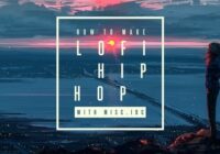 Sonic Academy How To Make Lo-Fi Hip Hop with Misc.Inc TUTORIAL