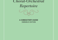 Choral-Orchestral Repertoire : A Conductor's Guide, Omnibus Edition