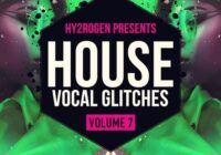 HY2ROGEN Presents House Vocal Glitches 7 MULTIFORMAT