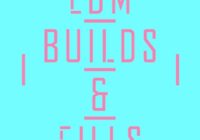 EDM Builds and Fills