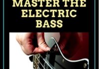 How to Master the Electric Bass
