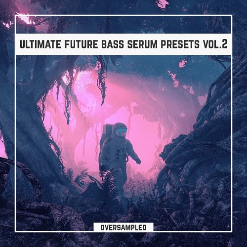 Oversampled Ultimate Future Bass Xfer Serum Presets Vol.2