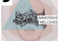 Samplephonics Immersive Melodies MULTIFORMAT