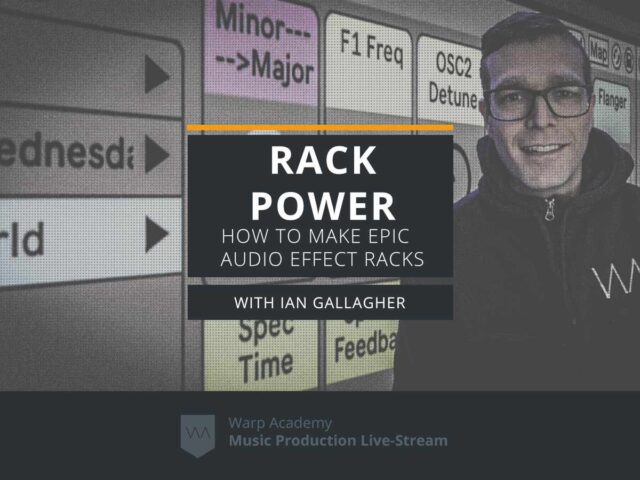Warp Academy RACK POWER How to Build EPIC Audio Effect Racks TUTORIAL