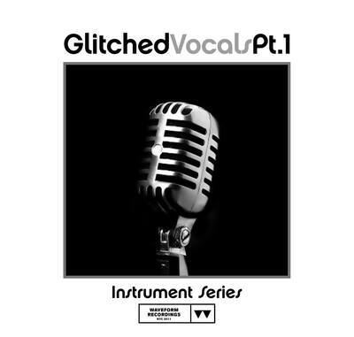 Waveform Recordings Glitched Vocals Pt.1 WAV
