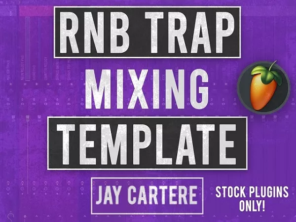 Jay Cartere Fl Studio Rnb Trap Beat Mixing Template Stock Plugins Only