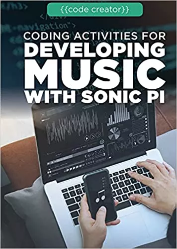 Coding Activities for Developing Music with Sonic Pi