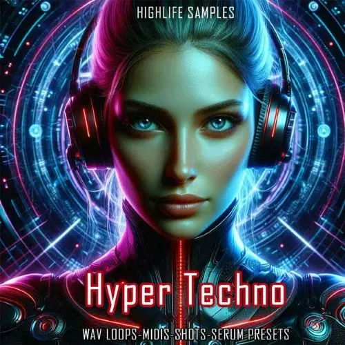 HighLife Samples Hyper Techno WAV MIDI FXPHighLife Samples Hyper Techno WAV MIDI FXP